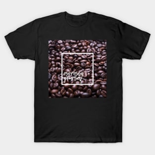 Espresso Yourself T-Shirt